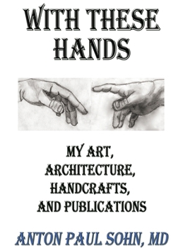 Hardcover With These Hands: My Art, Architecture, Handcrafts, and Publications Book