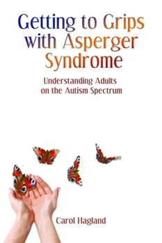 Paperback Getting to Grips with Asperger Syndrome: Understanding Adults on the Autism Spectrum Book