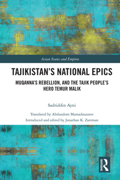 Hardcover Tajikistan's National Epics: Muqanna's Rebellion and The Tajik People's Hero Temur Malik Book