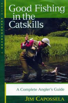 Paperback Good Fishing in the Catskills: A Complete Angler's Guide Book