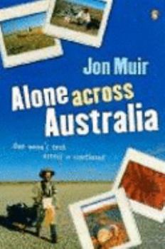 Paperback Alone Across Australia: One Man's Trek Across a Continent Book