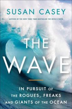 Hardcover The Wave: In Pursuit of the Rogues, Freaks, and Giants of the Ocean Book