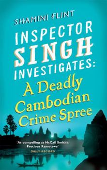 A Deadly Cambodian Crime Spree - Book #4 of the Inspector Singh Investigates
