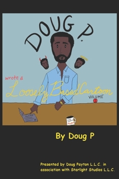 Paperback Doug P wrote a Loosely Based Cartoon: Vol. I Book