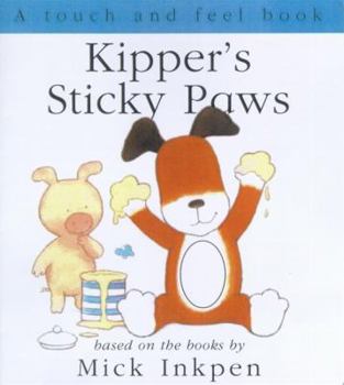 Kipper's Sticky Paws: [Touch and Feel] - Book  of the Kipper the Dog