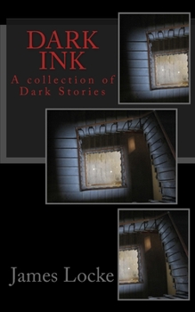 Dark Ink : A Collection of Dark Short Stories