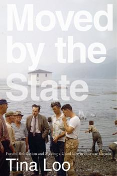 Paperback Moved by the State: Forced Relocation and Making a Good Life in Postwar Canada Book