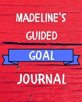 Madeline's Guided Goal Journal: 2020 New Year Planner Guided Goal Journal Gift for Madeline  / Notebook / Diary / Unique Greeting Card Alternative