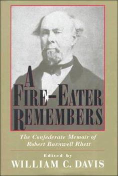 Hardcover A Fire-Eater Remembers: The Confederate Memoir of Robert Barnwell Rhett Book