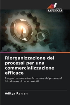 Paperback Riorganizzazione dei processi per una commercializzazione efficace [Italian] Book