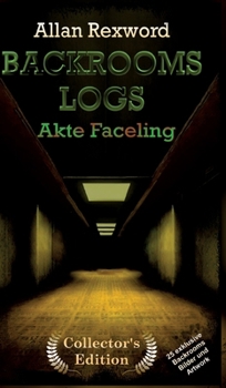 Hardcover Backrooms Logs: Akte Faceling: "Collector's Edition" mit 25 exklusiven Farbdrucken [German] Book