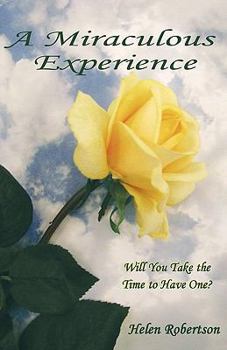 Hardcover A Miraculous Experience: Will You Take the Time to Have One? Book