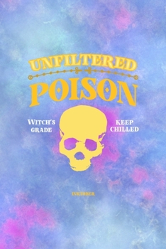 Paperback Unfiltered Poison Witch Grade Keep Chilled: All Purpose 6x9 Blank Lined Notebook Journal Way Better Than A Card Trendy Unique Gift Watercolor Texture Book