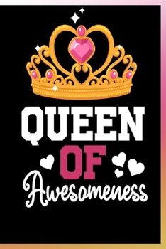 Paperback Queen of Awesomeness Notebook: Lined Journal Notebook For Girls & Women - 120 Pages 6x9 Gift Notebooks For a Queen Girl Book