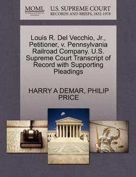 Paperback Louis R. del Vecchio, Jr., Petitioner, V. Pennsylvania Railroad Company. U.S. Supreme Court Transcript of Record with Supporting Pleadings Book