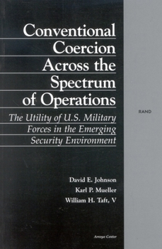 Paperback Conventional Coercion Across the Spectrum of Operations: The Utility of U.S. Military Forces in the Emerging Security Environment Book