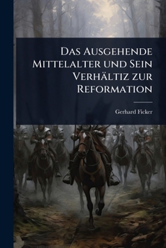 Paperback Das Ausgehende Mittelalter und Sein Verhältiz zur Reformation Book