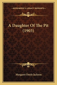 Paperback A Daughter Of The Pit (1903) Book