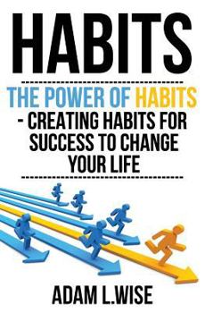 Paperback Habits: The Power of Habits - Creating Habits For Success to Change Your Life Book