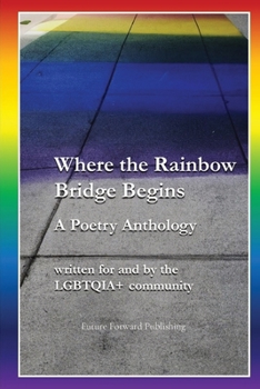 Paperback Where the Rainbow Bridge Begins: A Poetry Anthology Book