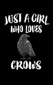 Paperback Just A Girl Who Loves Crows: Animal Nature Collection Book
