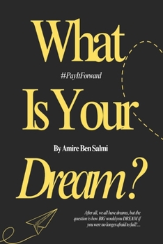 Paperback What Is Your Dream?: #PayItForward Book