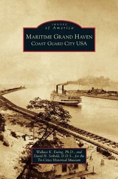 Maritime Grand Haven: Coast Guard City USA (Images of America: Michigan) - Book  of the Images of America: Michigan