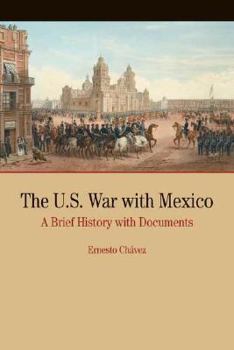 Paperback The U.S. War with Mexico: A Brief History with Documents Book