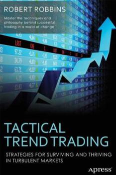 Paperback Tactical Trend Trading: Strategies for Surviving and Thriving in Turbulent Markets Book