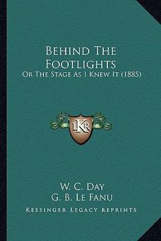 Paperback Behind The Footlights: Or The Stage As I Knew It (1885) Book