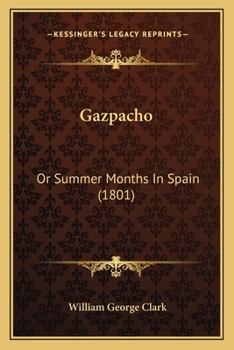 Paperback Gazpacho: Or Summer Months In Spain (1801) Book