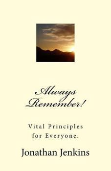 Paperback Always Remember!: Vital Principles for Everyone. Book