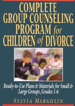 Paperback Complete Group Counseling Program for Children of Divorce: Ready-To-Use Plans & Materials for Small & Large Groups, Grades 1-6 Book