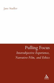 Hardcover Pulling Focus: Intersubjective Experience, Narrative Film, and Ethics Book