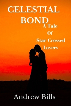 Paperback Celestial Bonds: A Tale of Star-Crossed Lovers Book