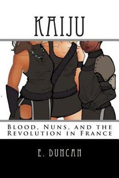 Paperback Kaiju: Blood, Nuns, and the Revolution in France Book