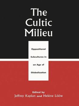 Paperback The Cultic Milieu: Oppositional Subcultures in an Age of Globalization Book