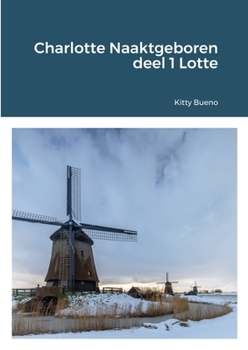 Paperback Charlotte Naaktgeboren deel 1 Lotte [Dutch] Book
