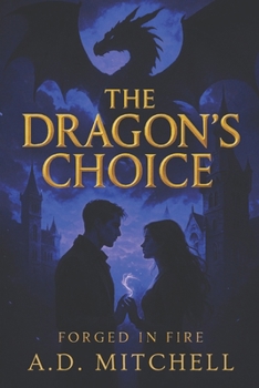 Paperback The Dragon's Choice: A Dragon Rider Academy Romance (Forged in Fire Book 2) Book