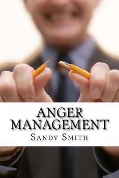 Paperback Anger Management: How to Control Your Temper and Overcome Your Anger - a Step-By-Step Guide On How to Free Yourself from the Bonds of An Book