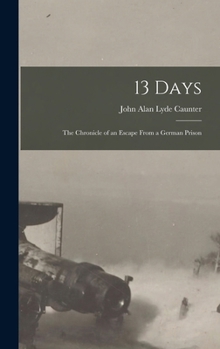 Hardcover 13 Days: The Chronicle of an Escape From a German Prison Book