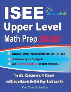 Paperback ISEE Upper Level Math Prep 2020-2021: The Most Comprehensive Review and Ultimate Guide to the ISEE Upper Level Math Test Book