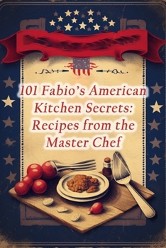 Paperback 101 Fabio's American Kitchen Secrets: Recipes from the Master Chef Book