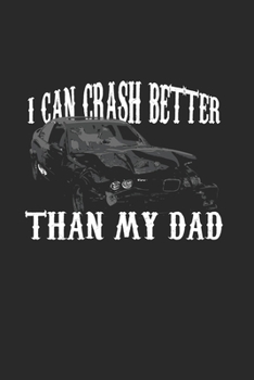 I Can Crash Better Than My Dad: Demolition Derby Gift 6X9 Graph Paper Journal