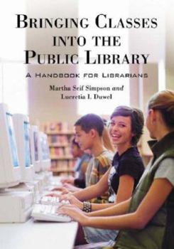 Paperback Bringing Classes into the Public Library: A Handbook for Librarians Book