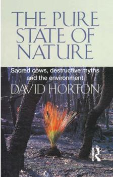 Hardcover The Pure State of Nature: Sacred Cows, Destructive Myths and the Environment Book