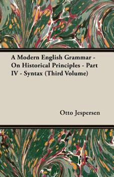 Paperback A Modern English Grammar - On Historical Principles - Part IV - Syntax (Third Volume) Book