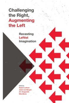 Paperback Challenging the Right, Augmenting the Left: Recasting Leftist Imagination Book