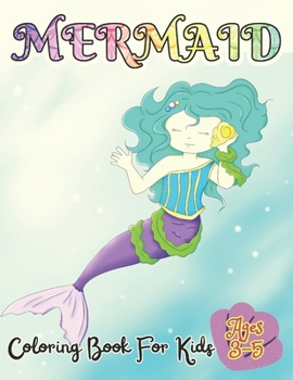 Paperback Mermaid Coloring Book For Kids Ages 3-5: 50 Unique And Cute Coloring Pages For Girls - Activity Book For Children Book