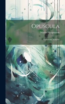 Hardcover Opuscula: Vermischte Aufsätze [German] Book